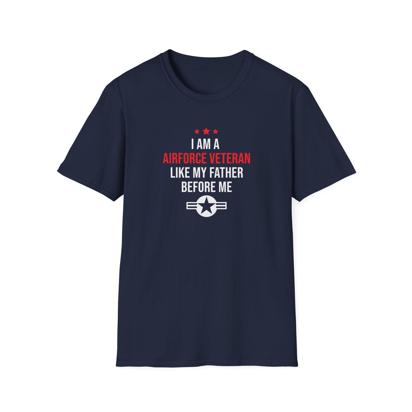 "I Am A Airforce Veteran Like My Father Before Me" T-Shirt