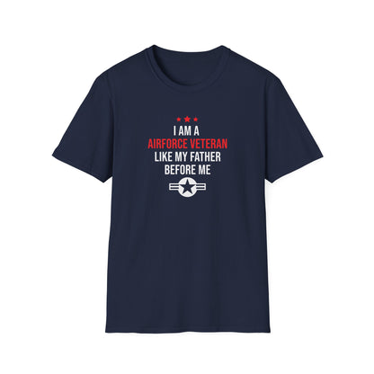"I Am A Airforce Veteran Like My Father Before Me" T-Shirt