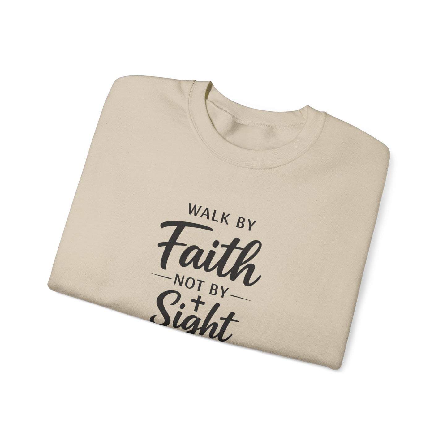 "Walk by Faith Not by Sight"  Crewneck Sweatshirt
