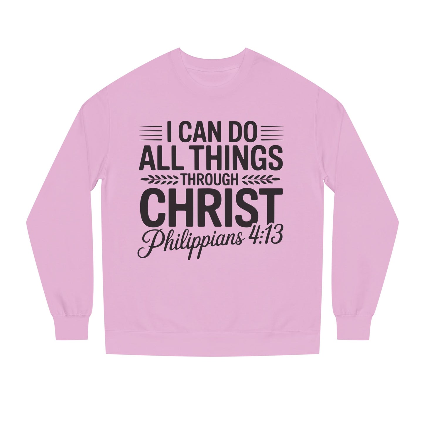 Philippians 4:13 Sweatshirt — "I Can Do All Things Through Christ" Christian Crewneck