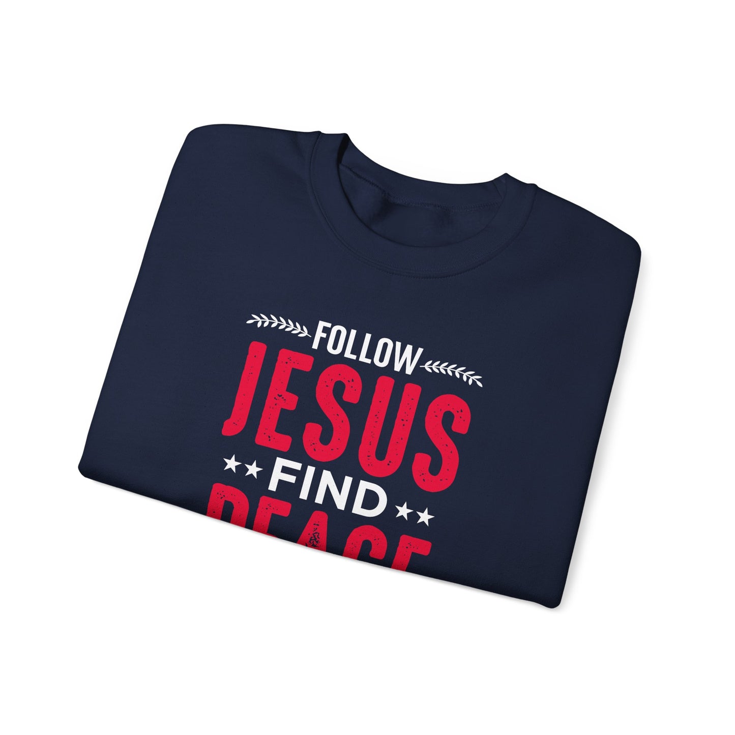 Follow Jesus Find Peace Sweatshirt