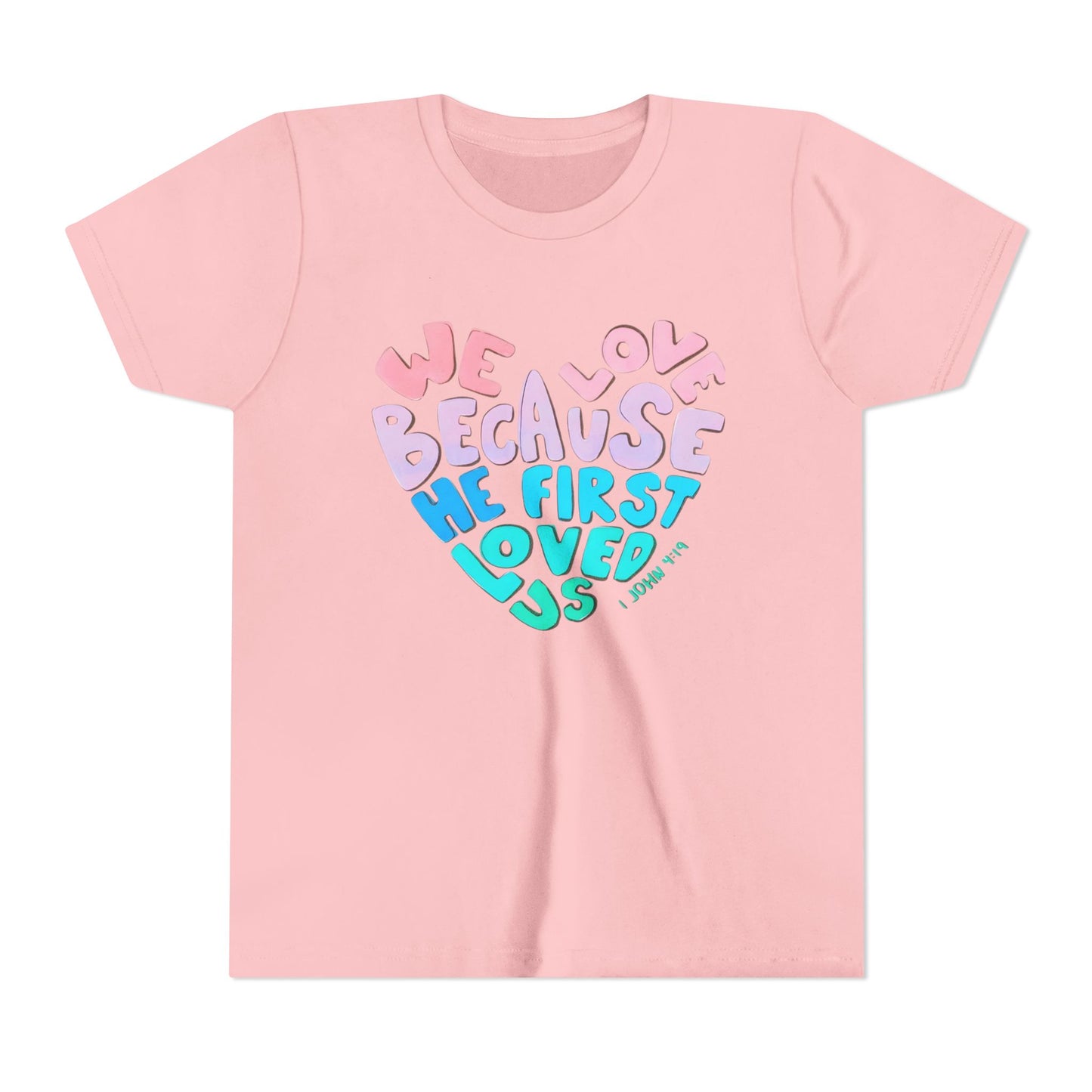 Youth Tee — "We Love Because He First Loved Us" Heart Design