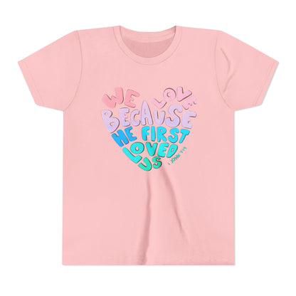 Youth Tee — "We Love Because He First Loved Us" Heart Design