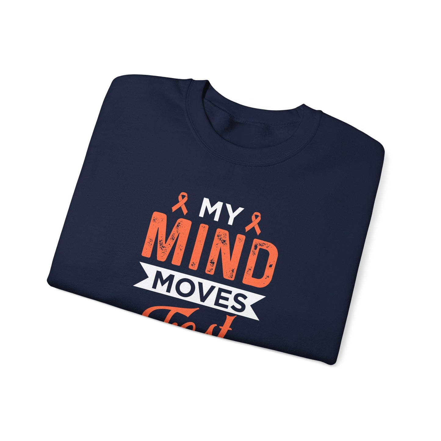 My Mind Moves Fast Sweatshirt