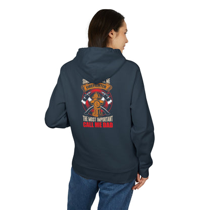 Firefighter Dad Hoodie — "Some People Call Me Firefighter, The Most Important Call Me Dad"