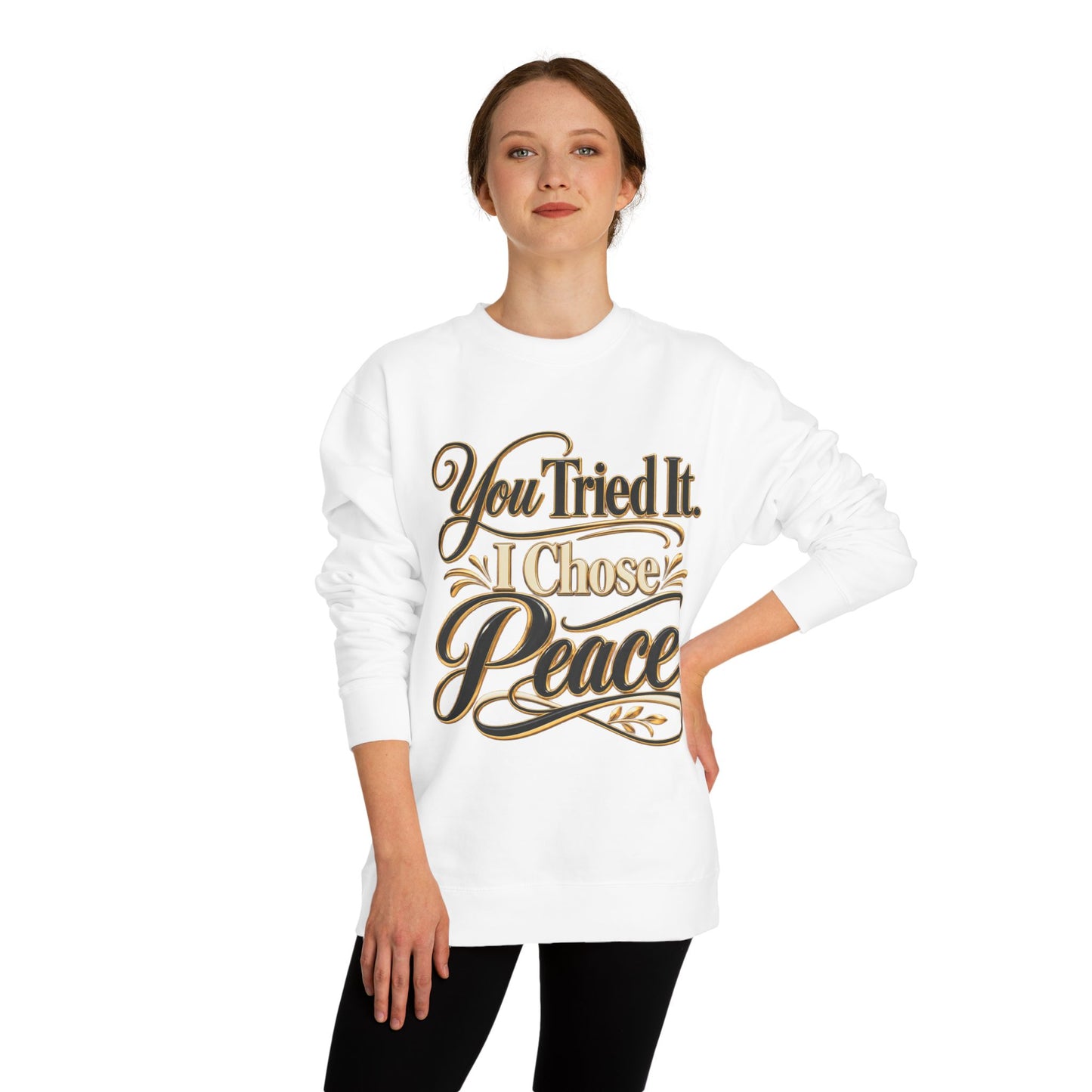 Sweatshirt — "You Tried It, I Chose Peace" Inspirational Crewneck