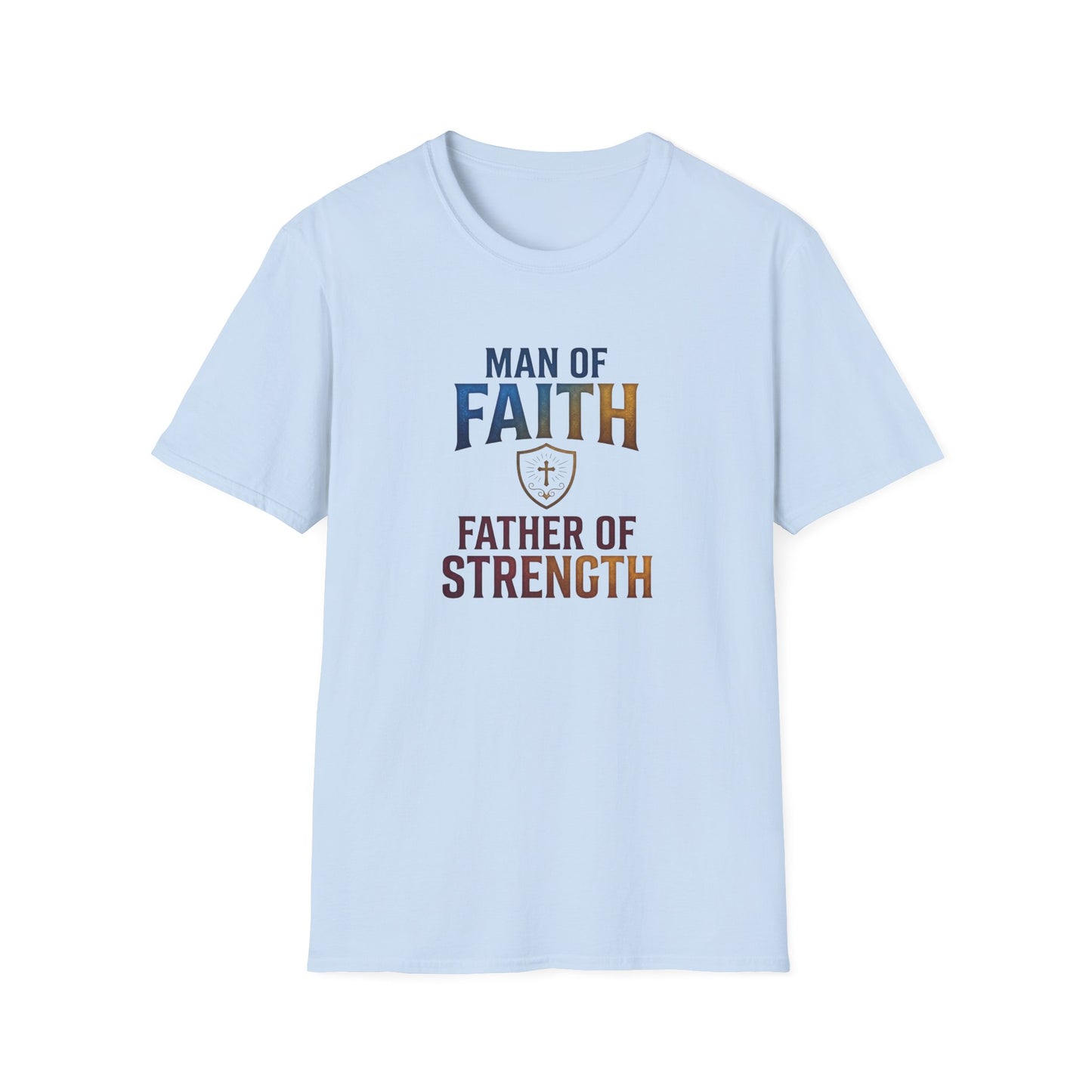 "Man of Faith, Father of Strength"  T‑Shirt