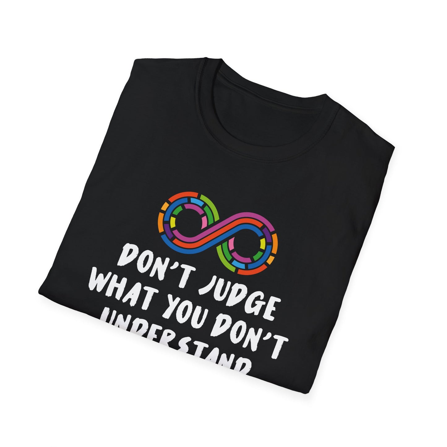Don't Judge What You Don't Understand T-Shirt