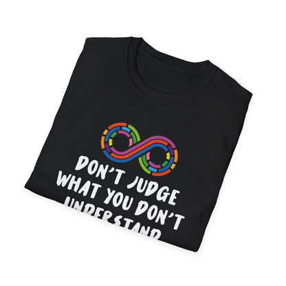 Don't Judge What You Don't Understand T-Shirt