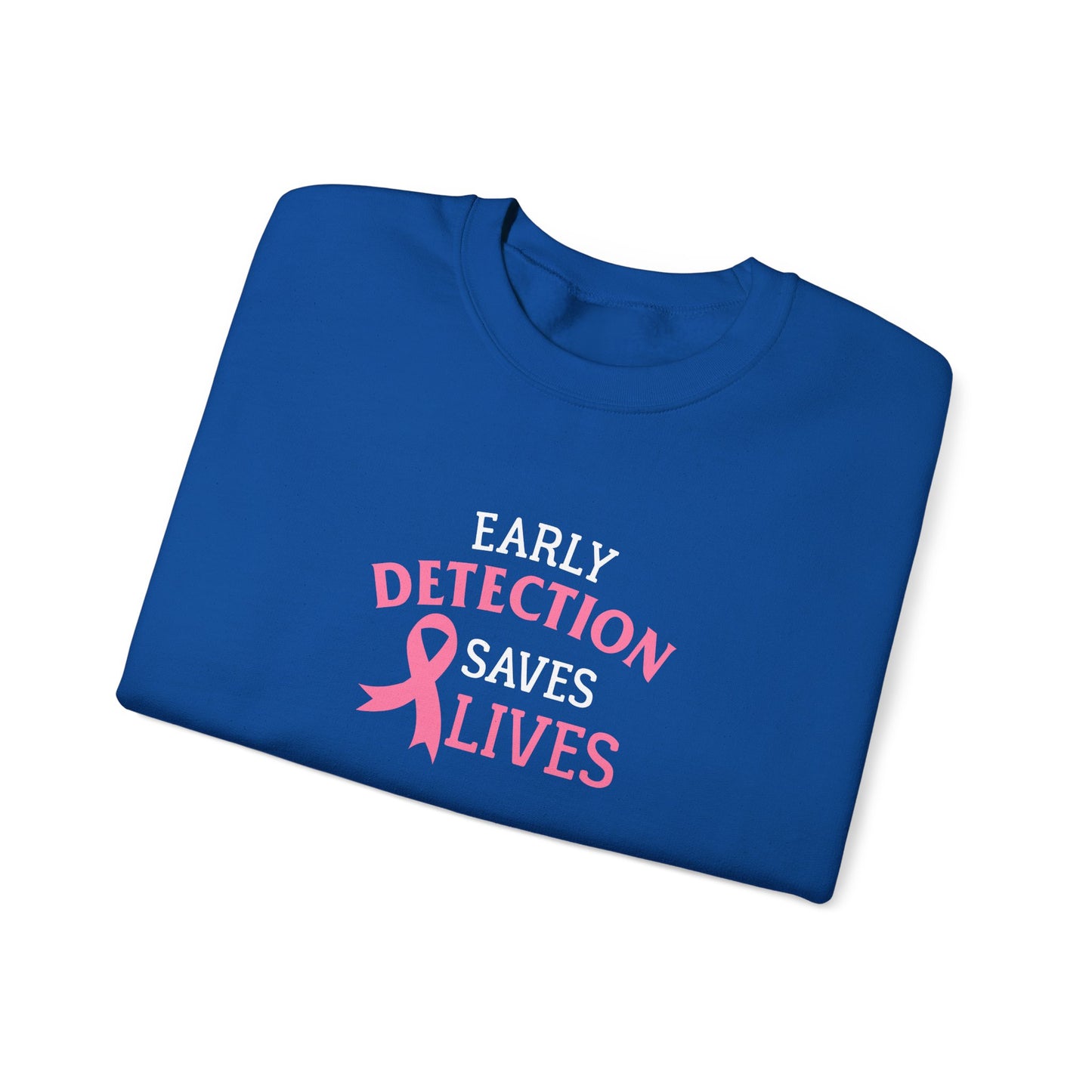 "Early Detection Saves Lives"  Sweatshirt