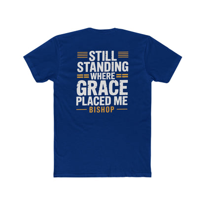 Still Standing Where Grace Placed Me Tee