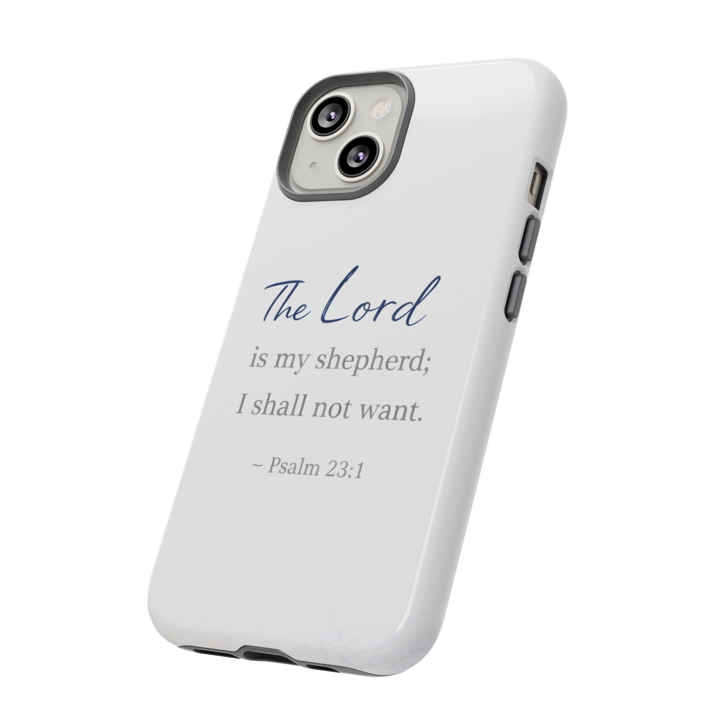 Psalm 23:1 Phone Case — "The Lord is my shepherd; I shall not want" Christian Protective Cover