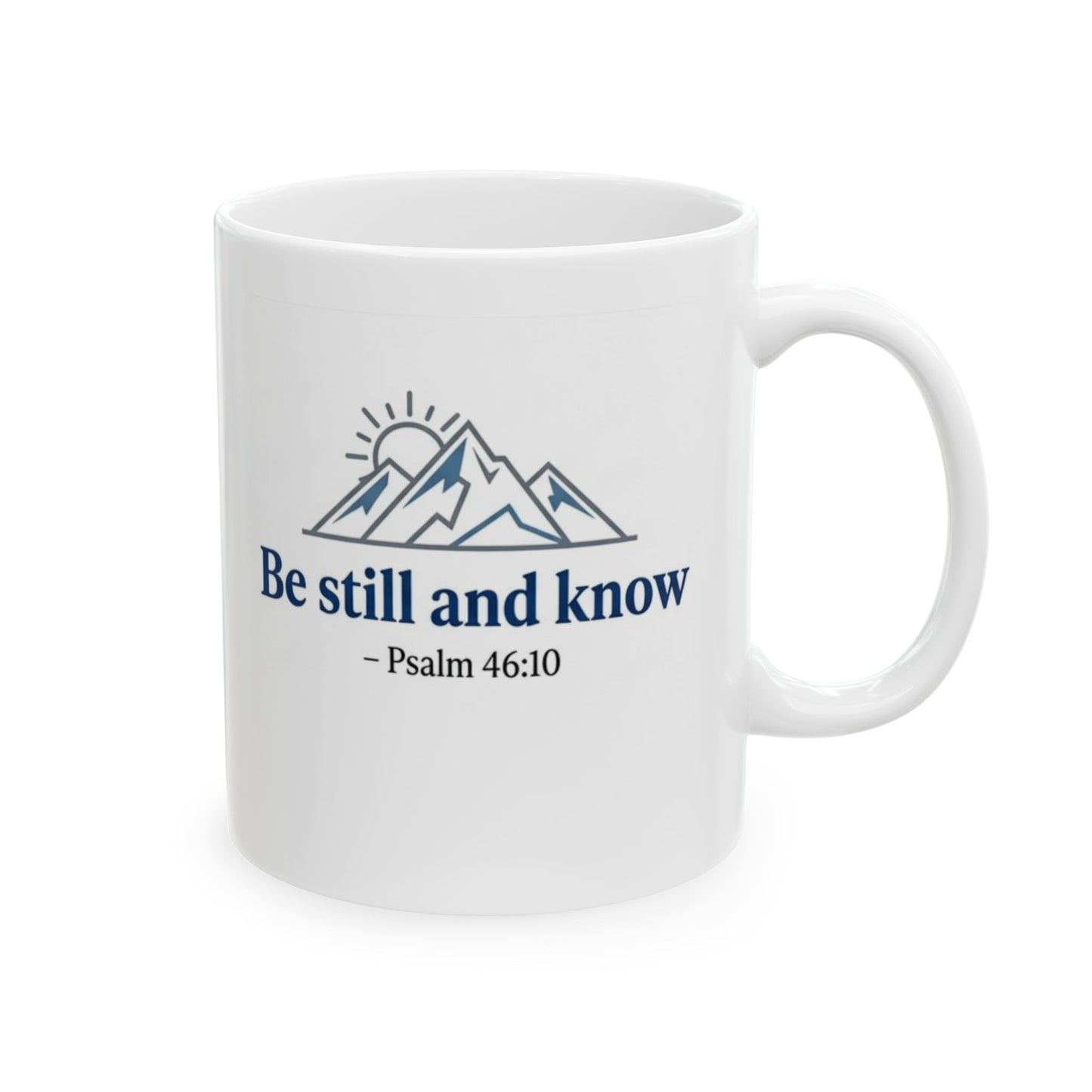 Be Still and Know - Psalm 46:10 Ceramic Mug
