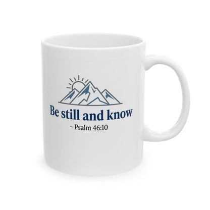 Be Still and Know - Psalm 46:10 Ceramic Mug