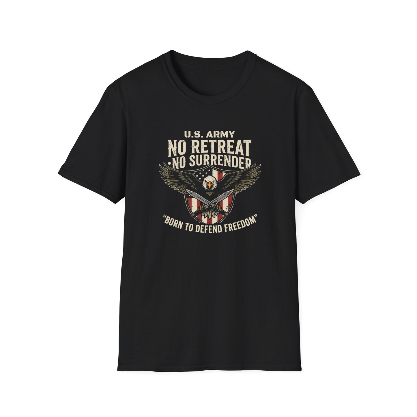 U.S. Army No Retreat No Surrender Born to Defend Freedom T-Shirt