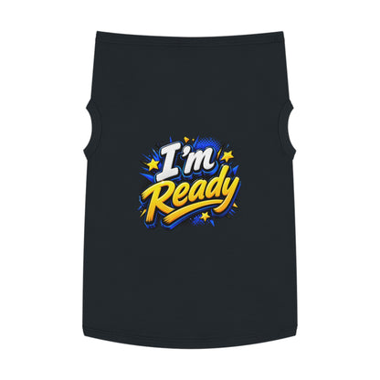 I’m Ready Pet Tank Top – Motivational Graphic Dog Shirt for Active Dogs