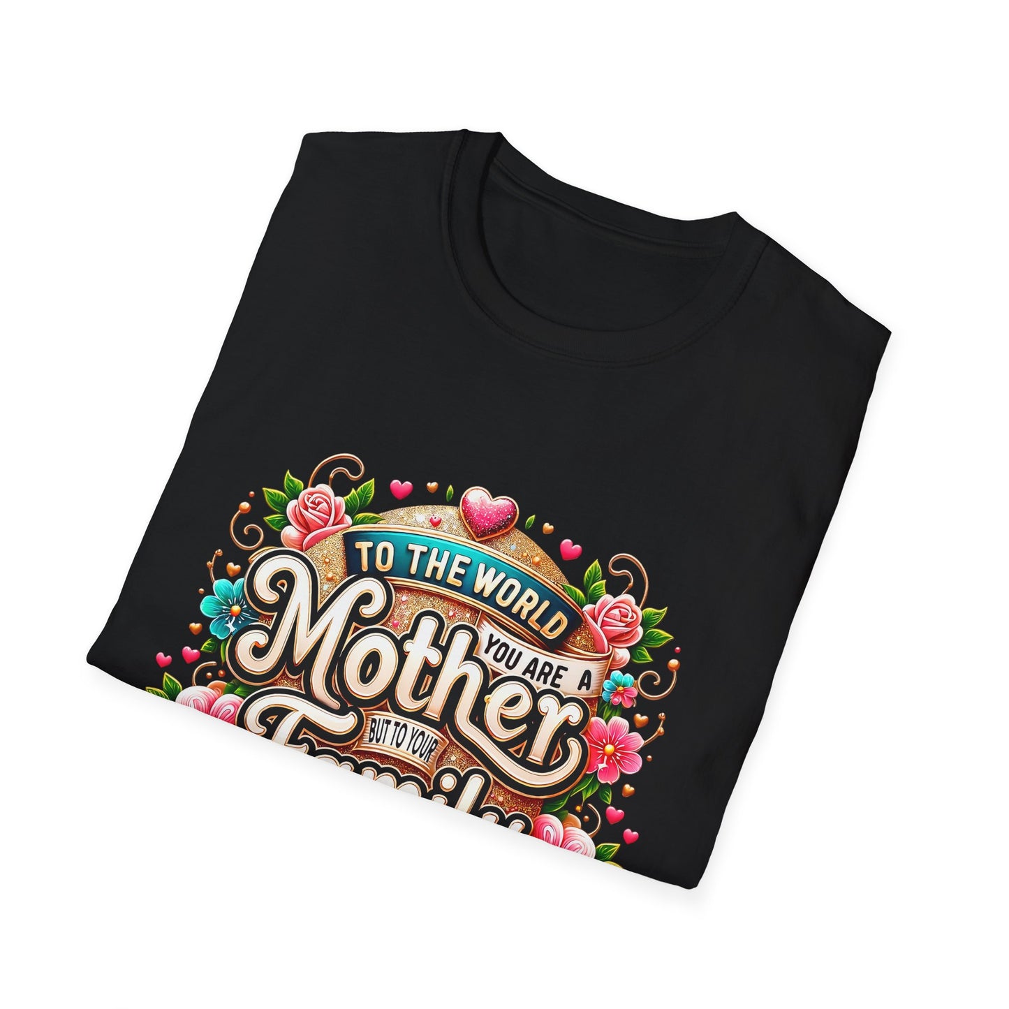 Mother You Are My World Floral T‑Shirt — Gift for Mom, Family Love Tee