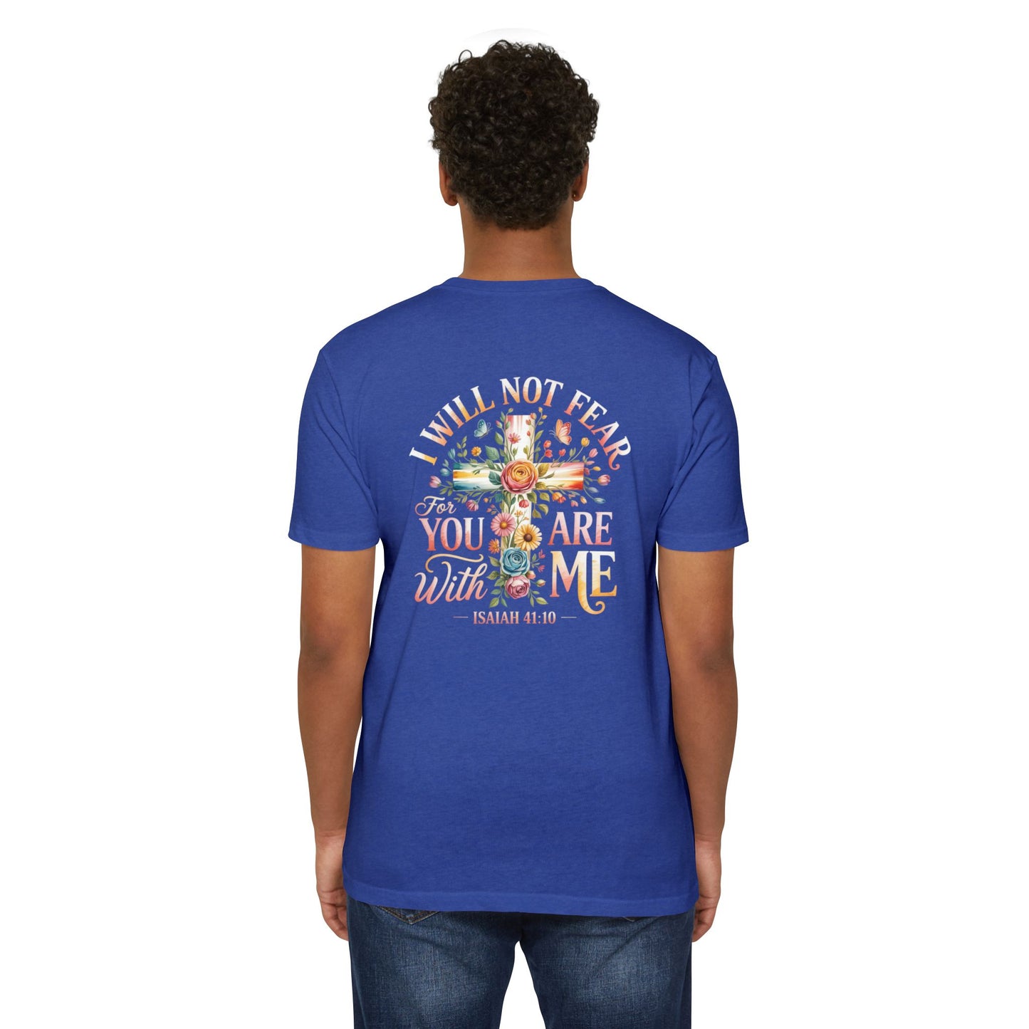 I Will Not Fear Floral Cross T-Shirt — “For You Are With Me” Isaiah 41:10 Christian Tee