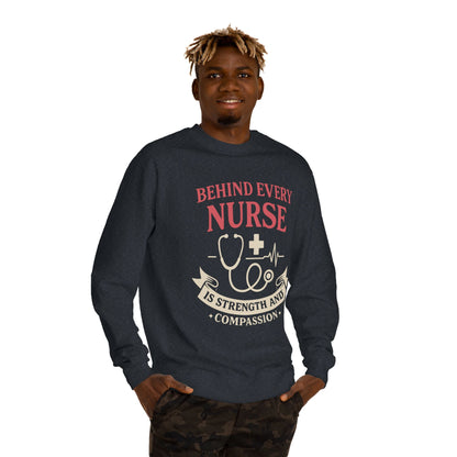 Nurse Sweatshirt - "Behind Every Nurse Is Strength and Compassion" Crewneck