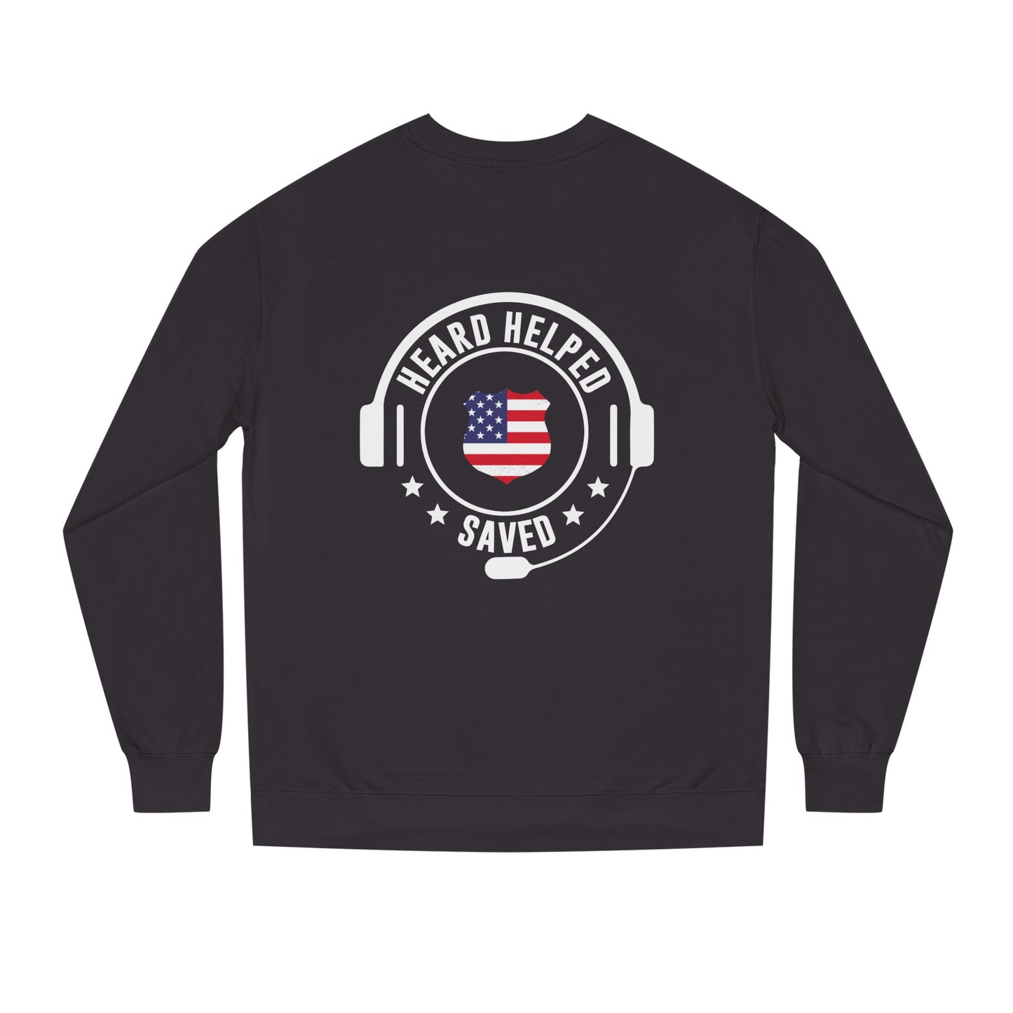 Heard Helped Saved Sweatshirt — Patriotic 911 Dispatcher/EMT Support Crewneck