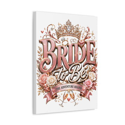 Stretched Canvas — "Bride to Be: The Adventure Begins" Wedding Wall Art