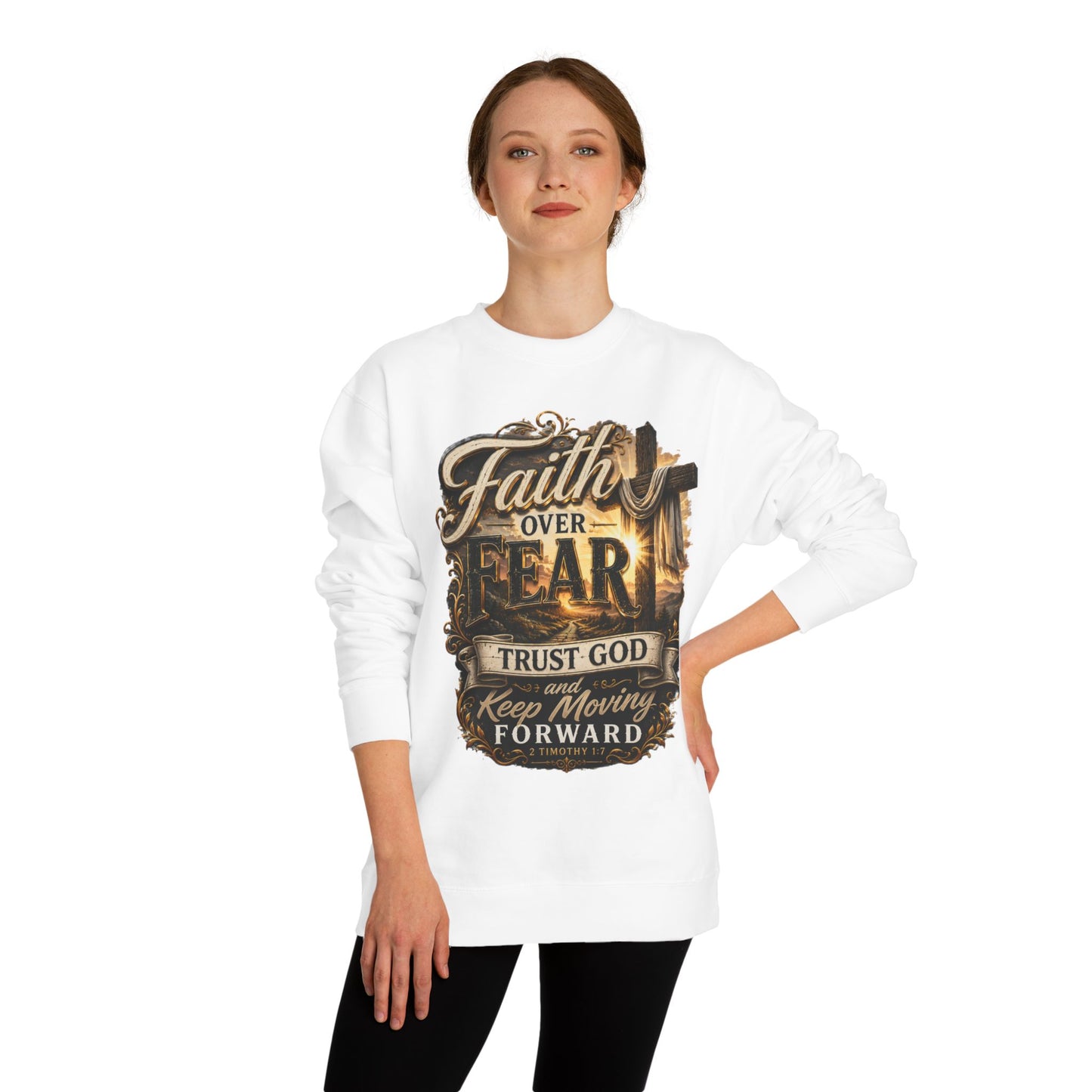 Faith Over Fear Sweatshirt — "Trust God and Keep Moving Forward" Christian Crewneck
