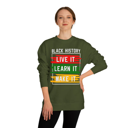 Black History 'Live It, Learn It, Make It' Sweatshirt