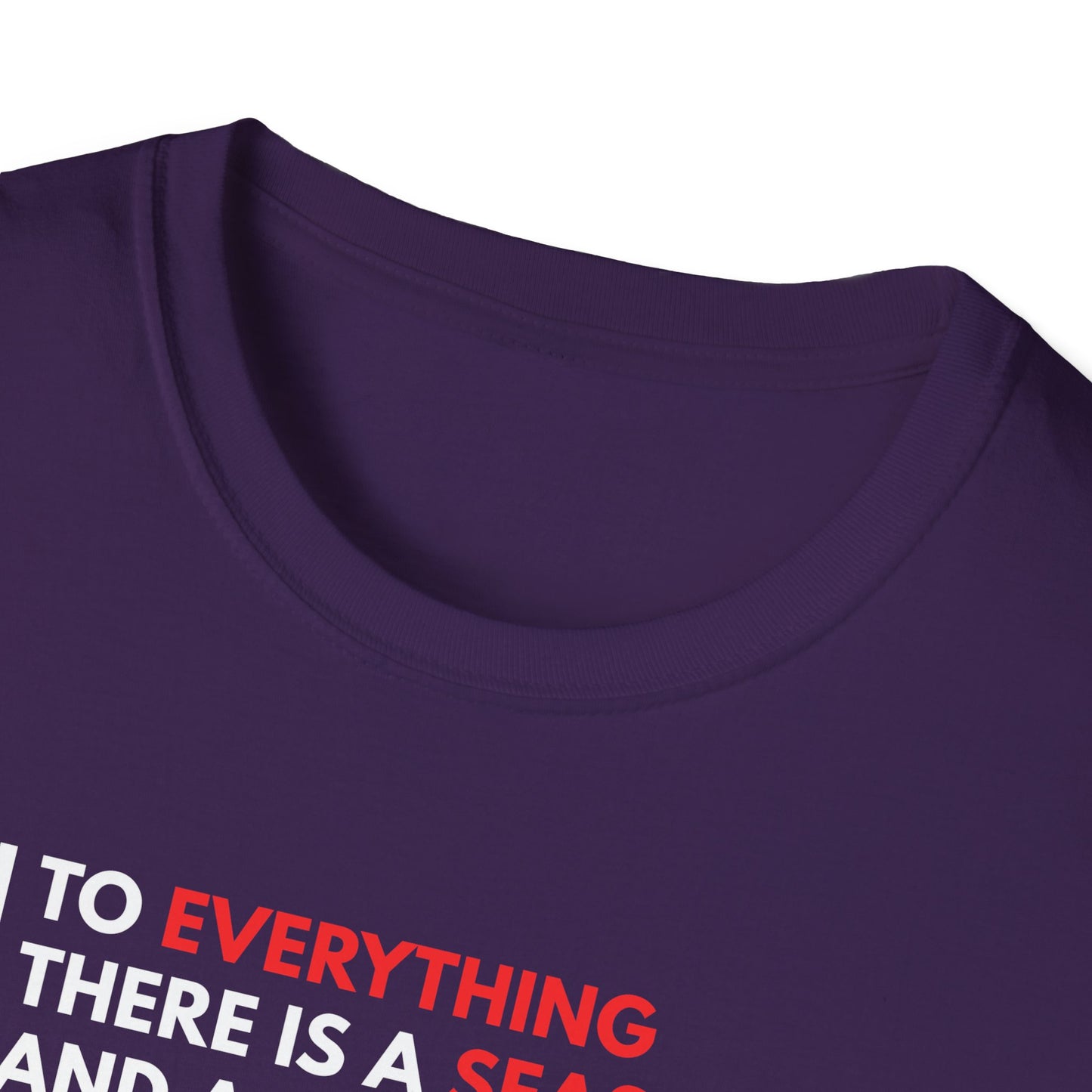 To Everything There is a Season and a Time to Every Purpose Under the Heaven - Ecclesiastes 3:1 T-Shirt