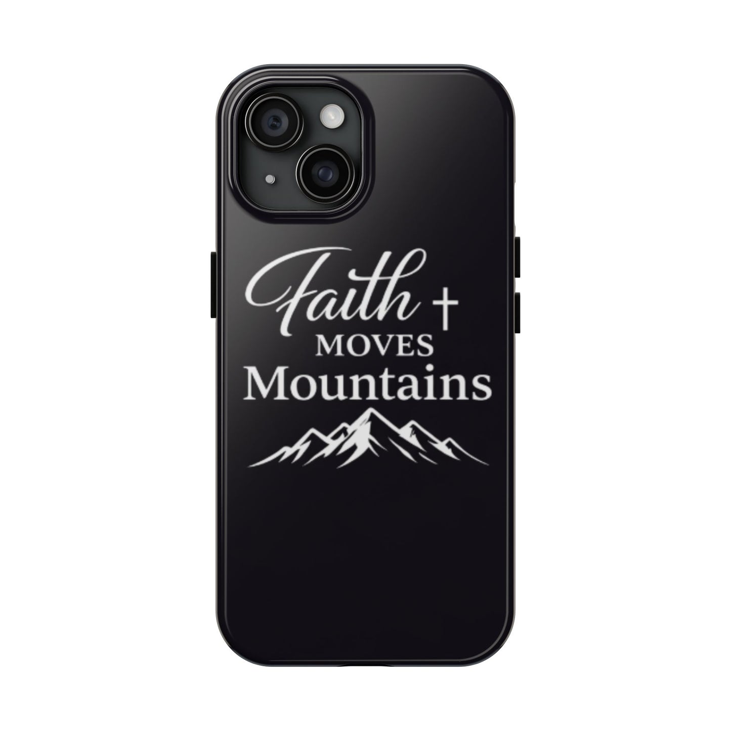 Faith Moves Mountains Tough Phone Case — Christian Inspirational Mountain Design