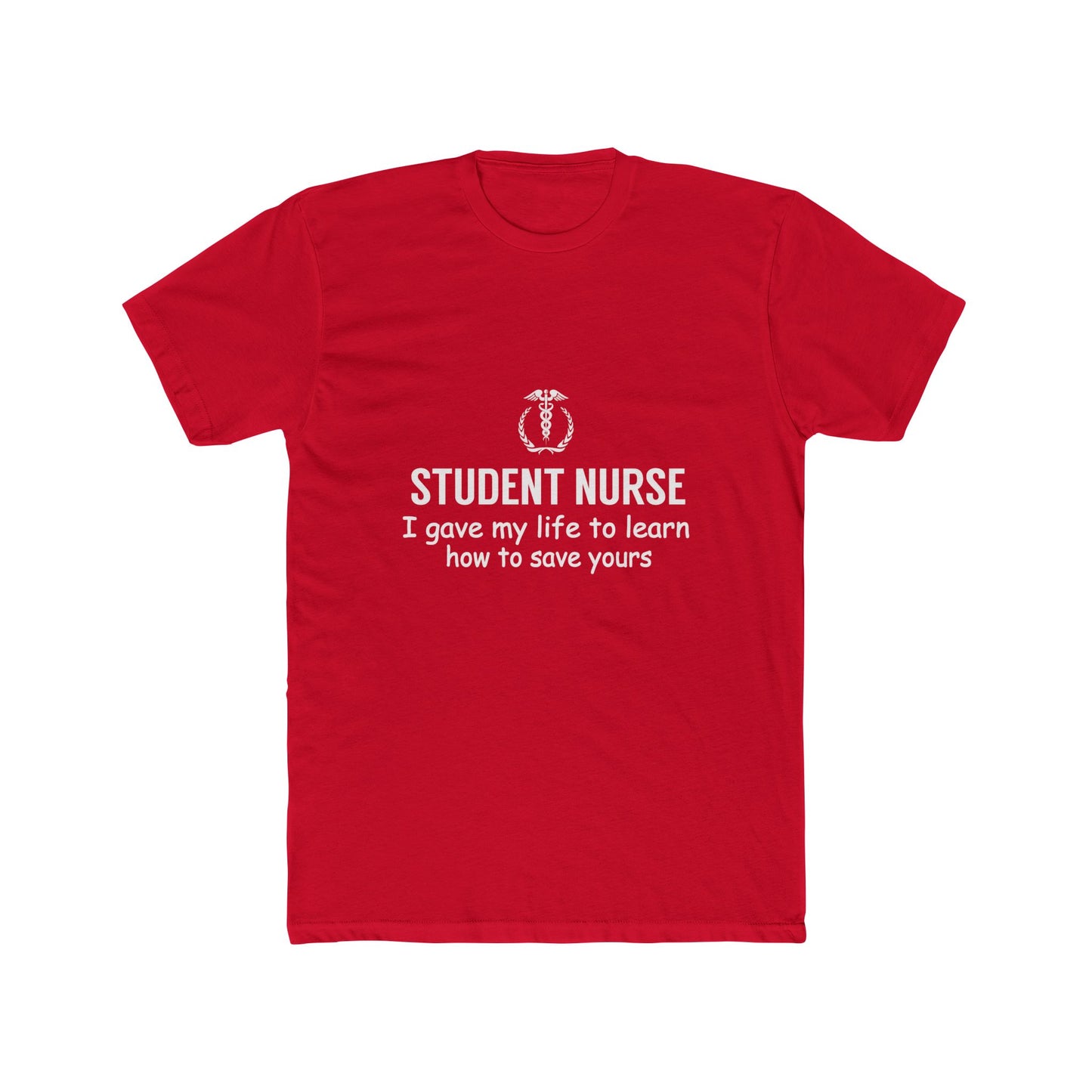 Student Nurse T-Shirt – "I Gave My Life to Learn How to Save Yours" Crew Tee