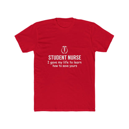 Student Nurse T-Shirt – "I Gave My Life to Learn How to Save Yours" Crew Tee