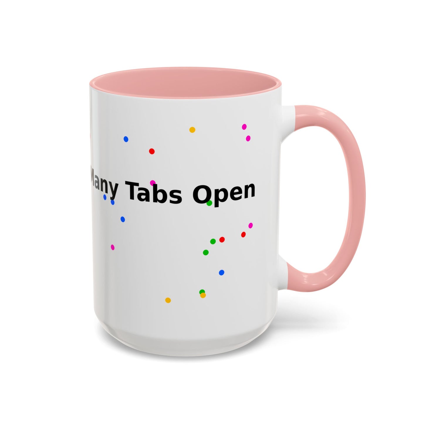 Coffee Mug - "My Brain Has Too Many Tabs Open" Funny Office Gift (11/15 oz)