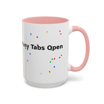 Coffee Mug - "My Brain Has Too Many Tabs Open" Funny Office Gift (11/15 oz)