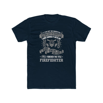 Firefighter T‑Shirt — “I Have Earned It With My Blood Sweat and Tears” Tribute Tee