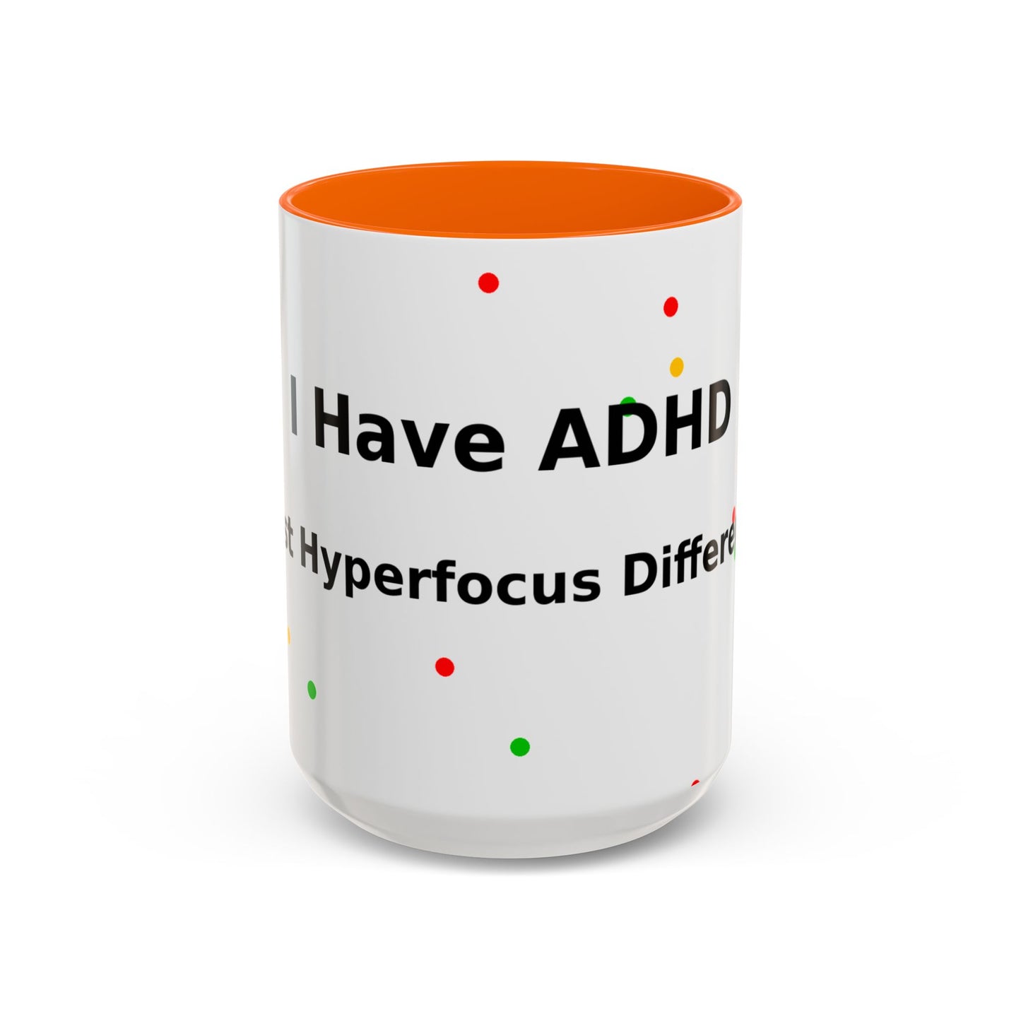 ADHD Coffee Mug — "I Have ADHD, I Hyperfocus Differently" Accent Ceramic Mug