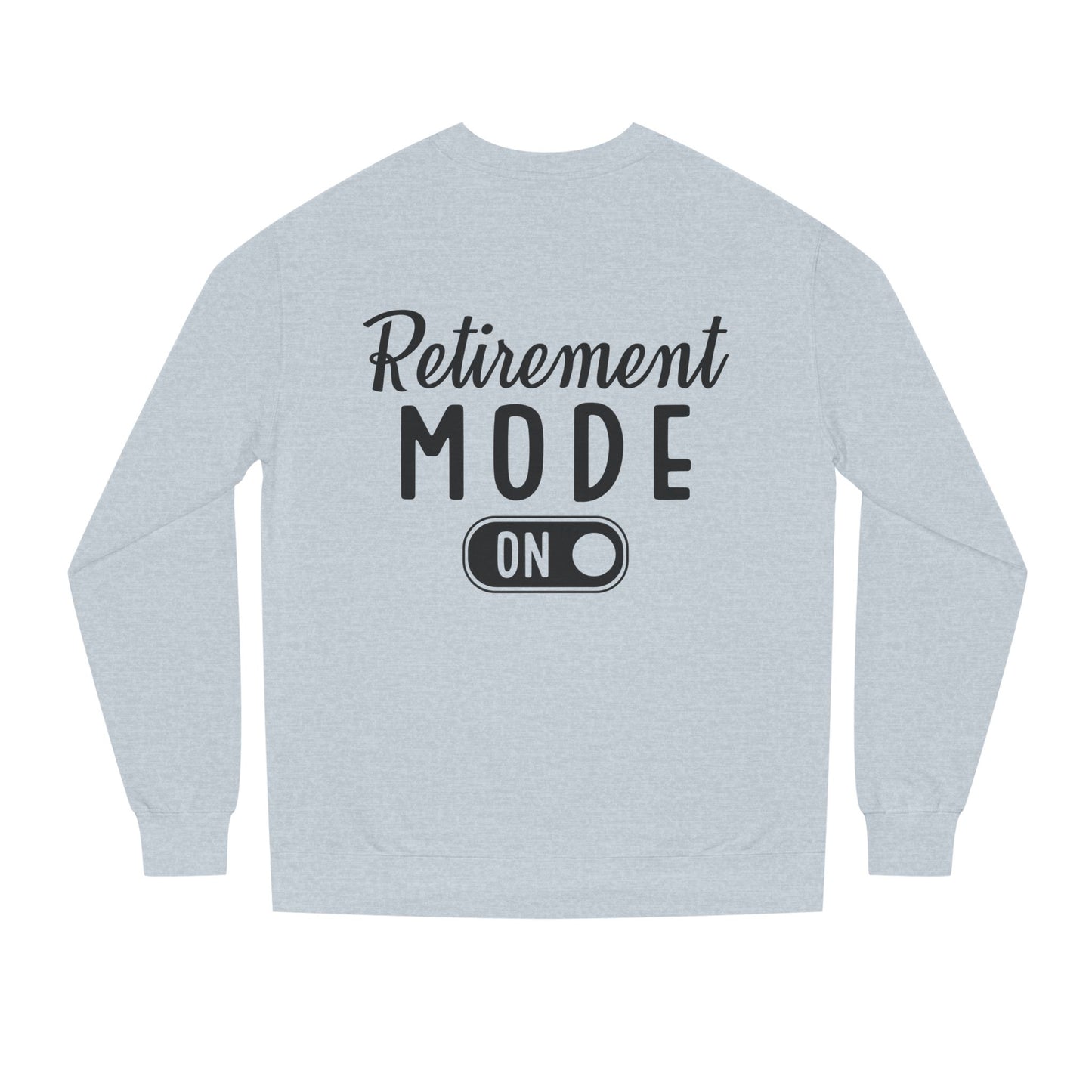 Retirement Mode On Crewneck Sweatshirt