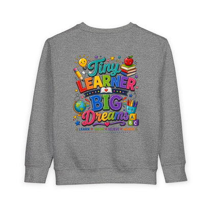 Toddler Sweatshirt — "Tiny Learner Big Dreams" Cute Back-to-School Kids Pullover