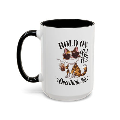 Hold On Let Me Overthink This Coffee Mug — Cute Calico Cat Accent Mug (11/15oz)