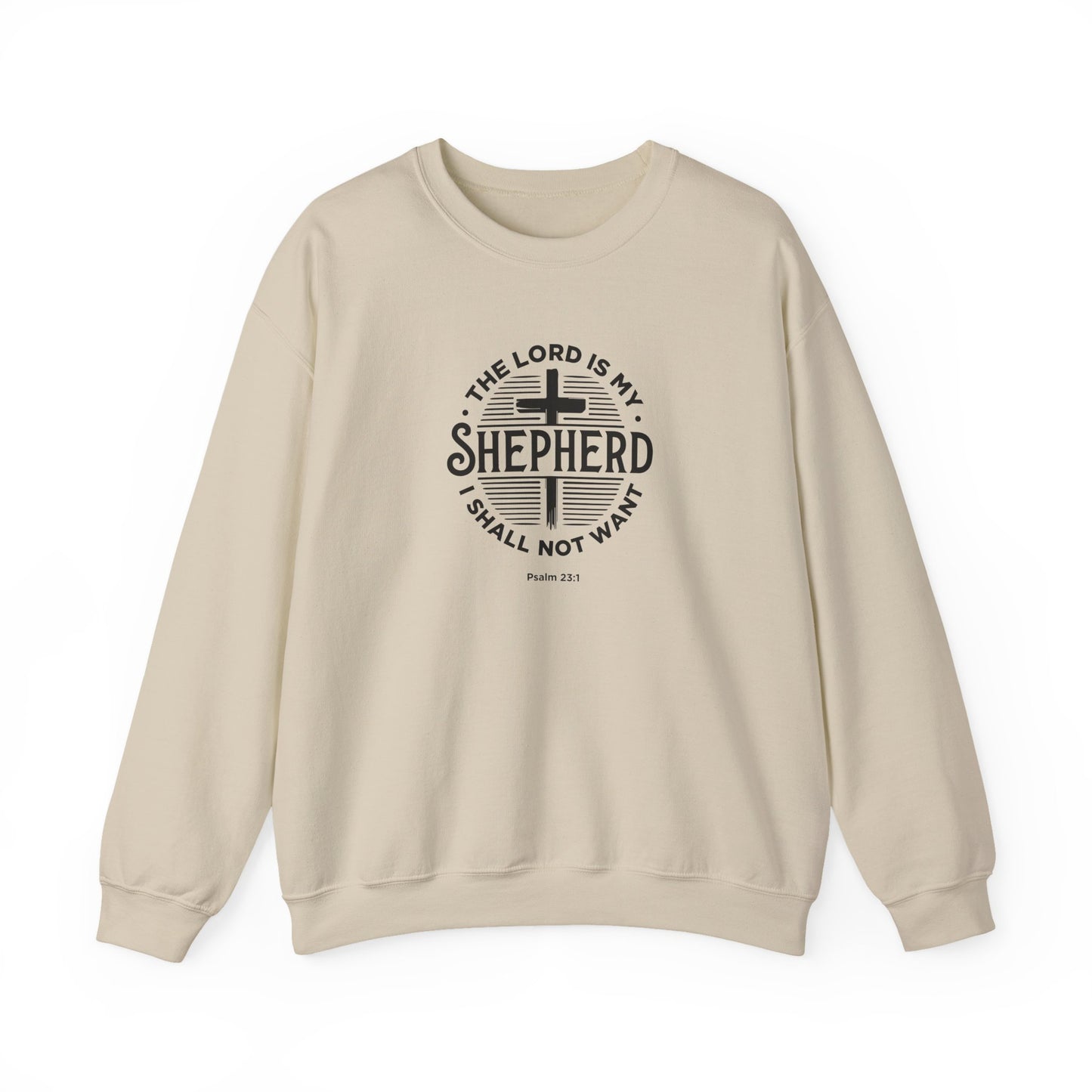 The Lord is My Shepherd I Shall Not Want - Psalm 23:1. Sweatshirt