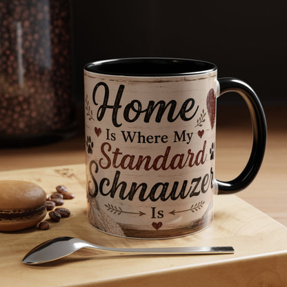 Standard Schnauzer Accent Coffee Mug — "Home Is Where My Standard Schnauzer Is"