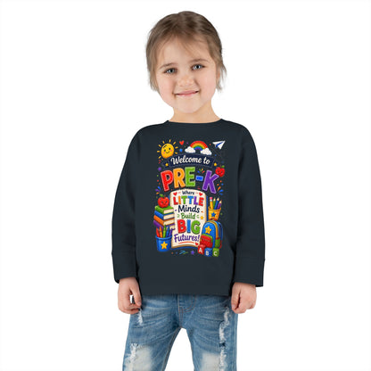Pre-K Toddler Long Sleeve Tee – "Welcome to Pre-K Where Little Minds Build Big Futures"