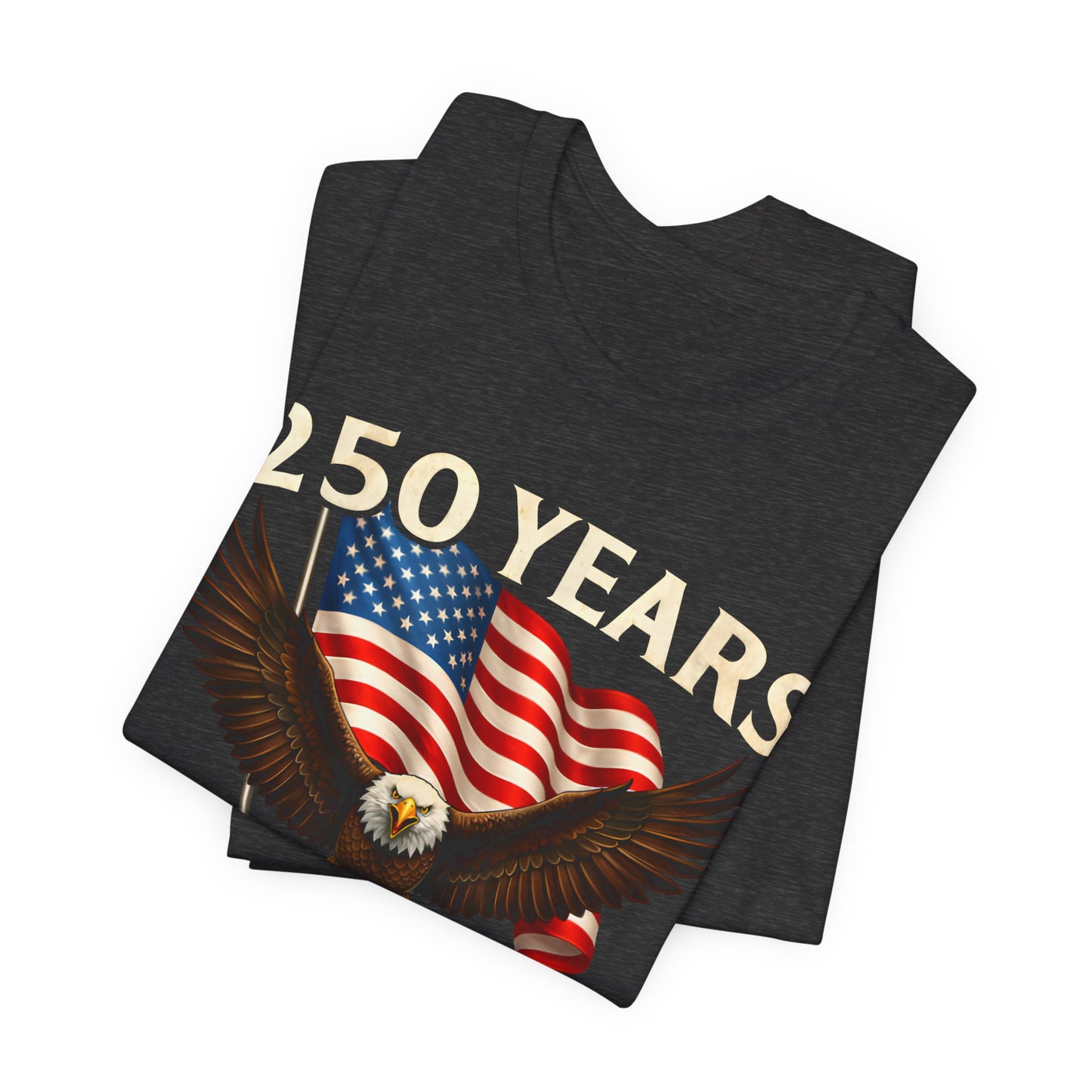 250 Years 1776-2026 Eagle Flag T-Shirt — Patriotic 250th Anniversary Tee