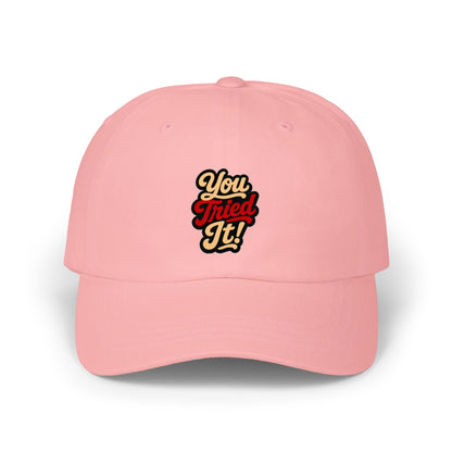 Dad Cap — 'You Tried It!' Retro Script Embroidered Hat