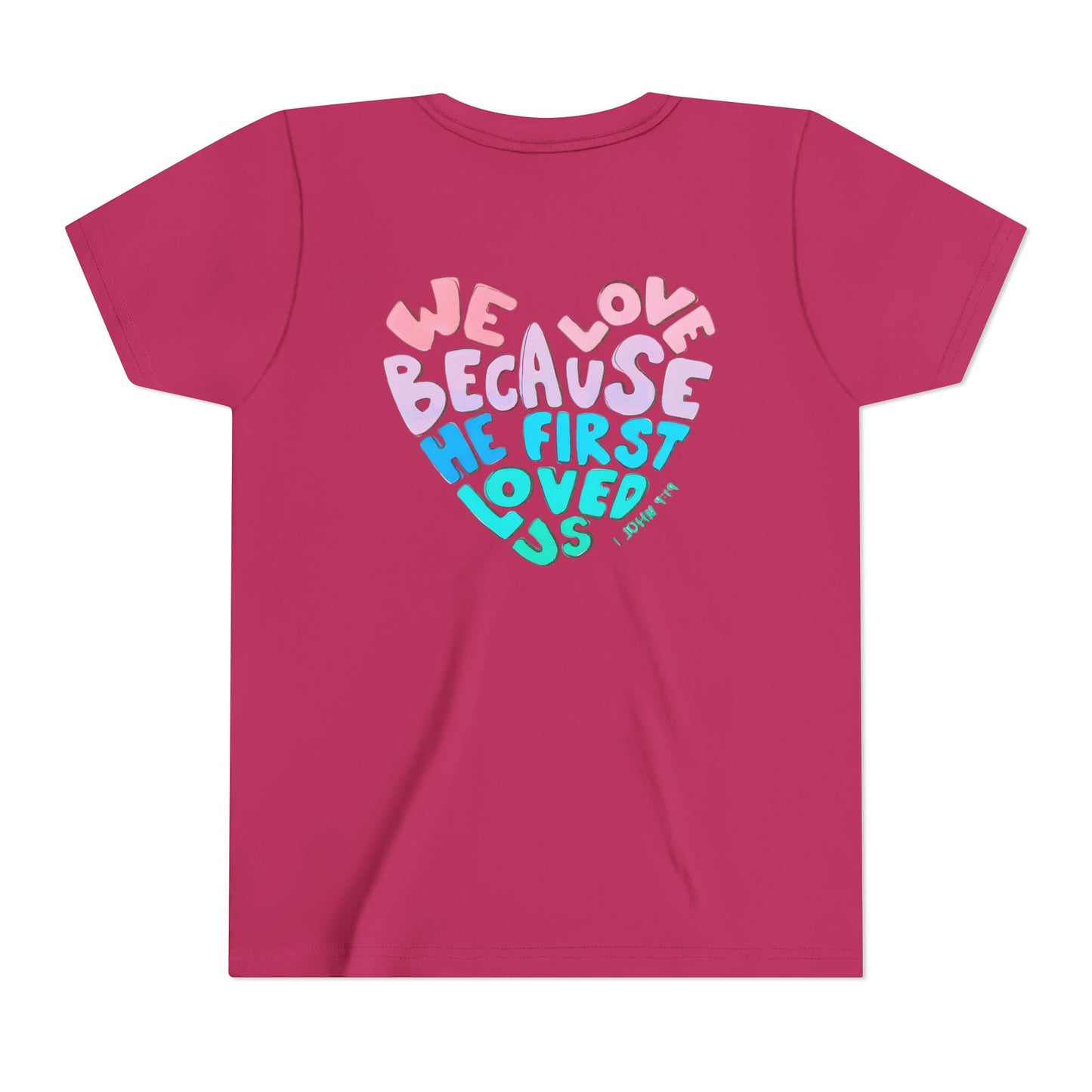 Youth Tee — "We Love Because He First Loved Us" Heart Design
