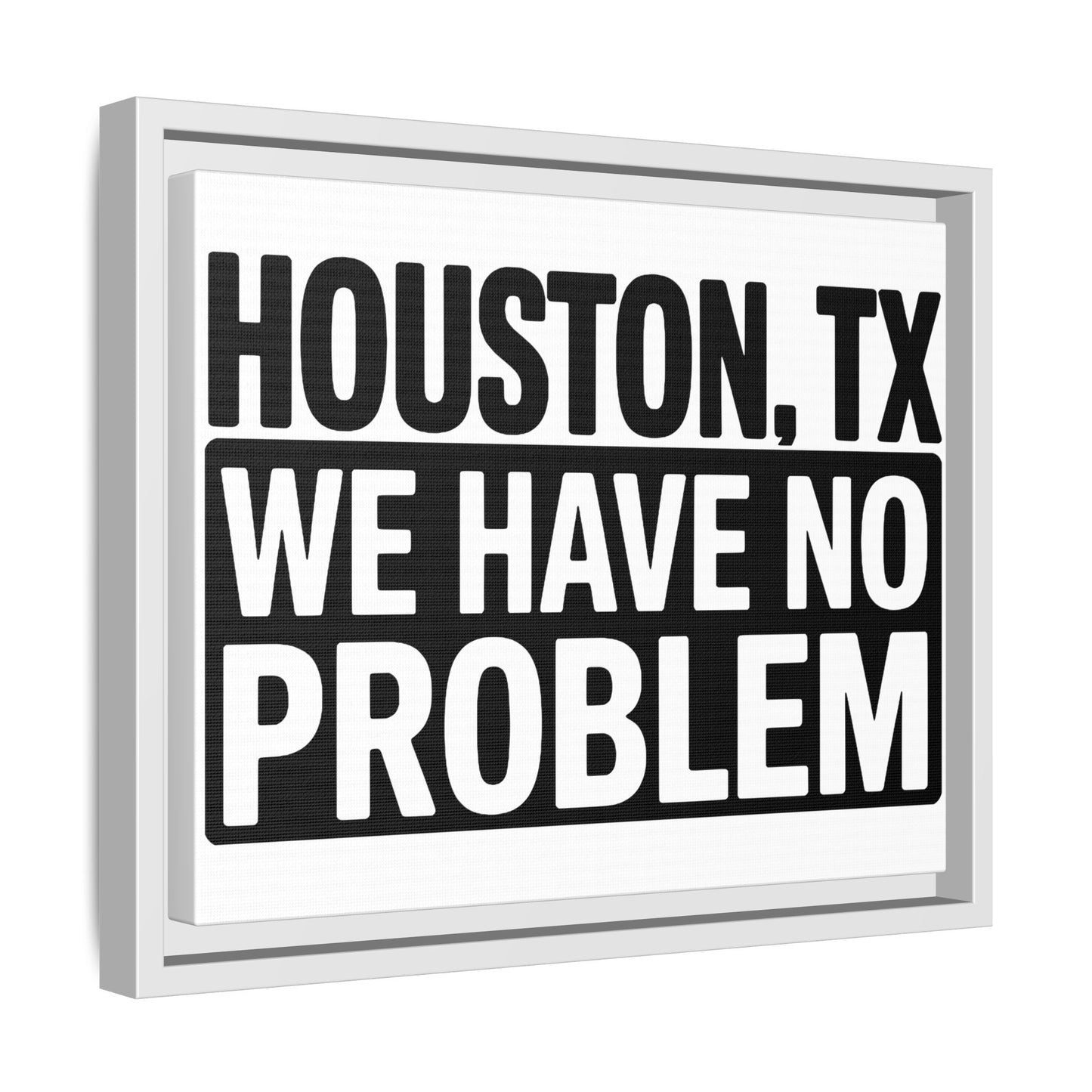 Framed Canvas Print — "HOUSTON, TX WE HAVE NO PROBLEM" Bold Typography Wall Art