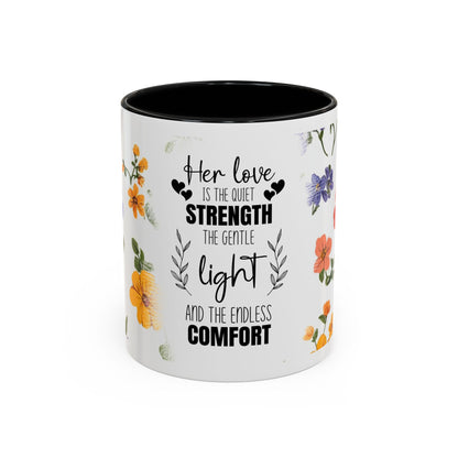 Floral "Her Love Is the Quiet Strength" Accent Coffee Mug — Inspirational Mother's Day Gift