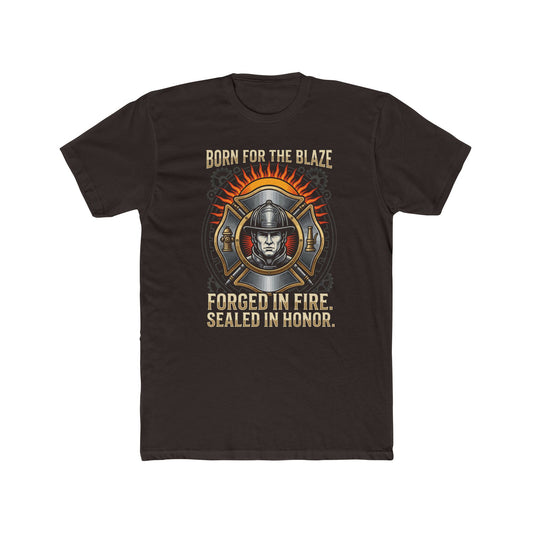 Firefighter T-Shirt — "Born for the Blaze: Forged in Fire, Sealed in Honor" Graphic Tee