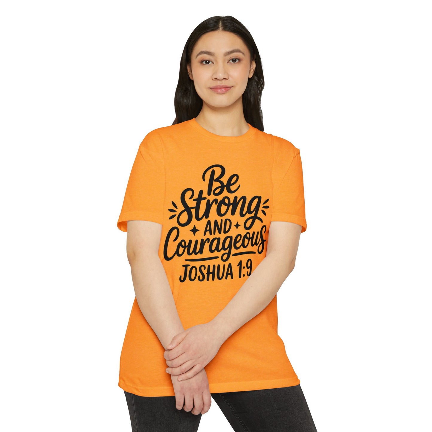 Be Strong and Courageous Joshua 1:9 T-Shirt