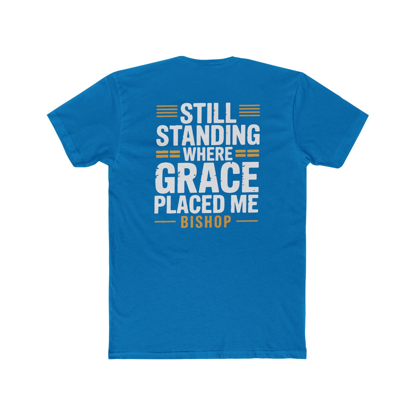 Still Standing Where Grace Placed Me Tee