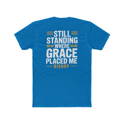 Still Standing Where Grace Placed Me Tee